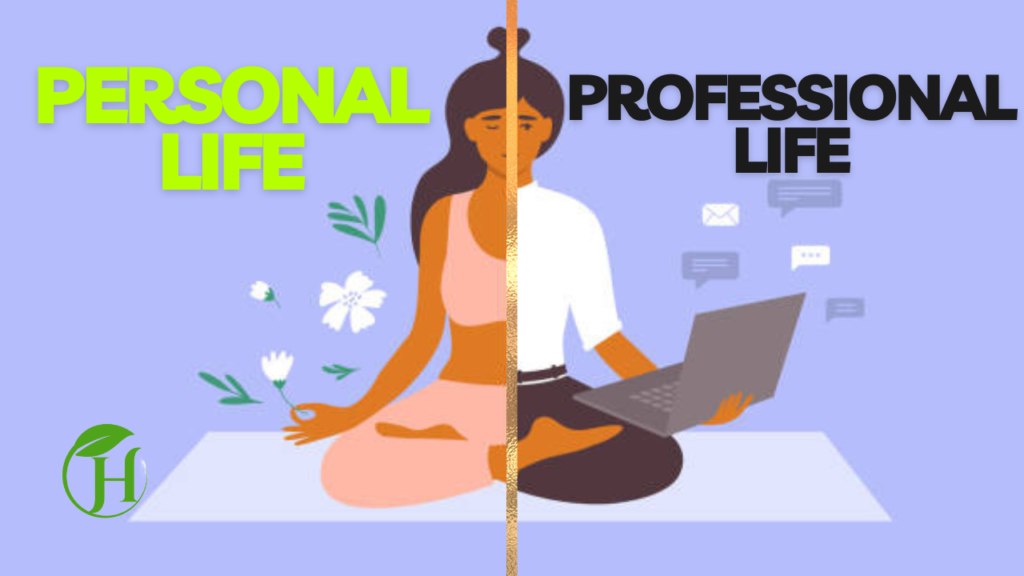 Balancing Personal Life and Professional Life for Better Well-Being
